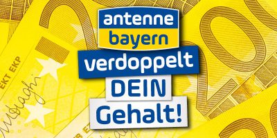 Antenne Bayern verdoppelt dein Gehalt