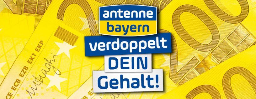 Antenne Bayern verdoppelt dein Gehalt